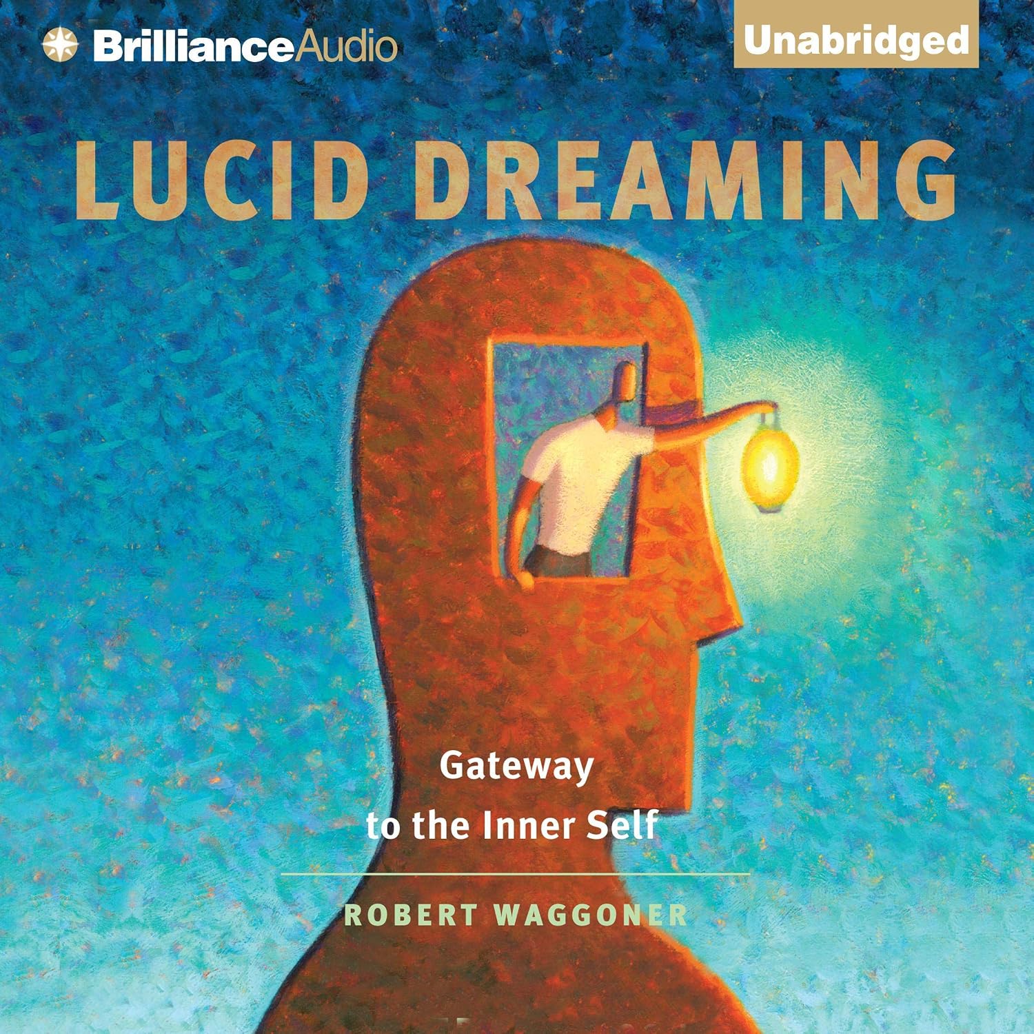 Lucid Dreaming: Gateway to the Inner Self — Robert Waggoner