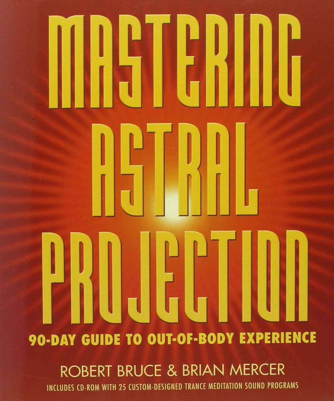 Mastering Astral Projection: 90-Day Guide — Robert Bruce & Brian Mercer